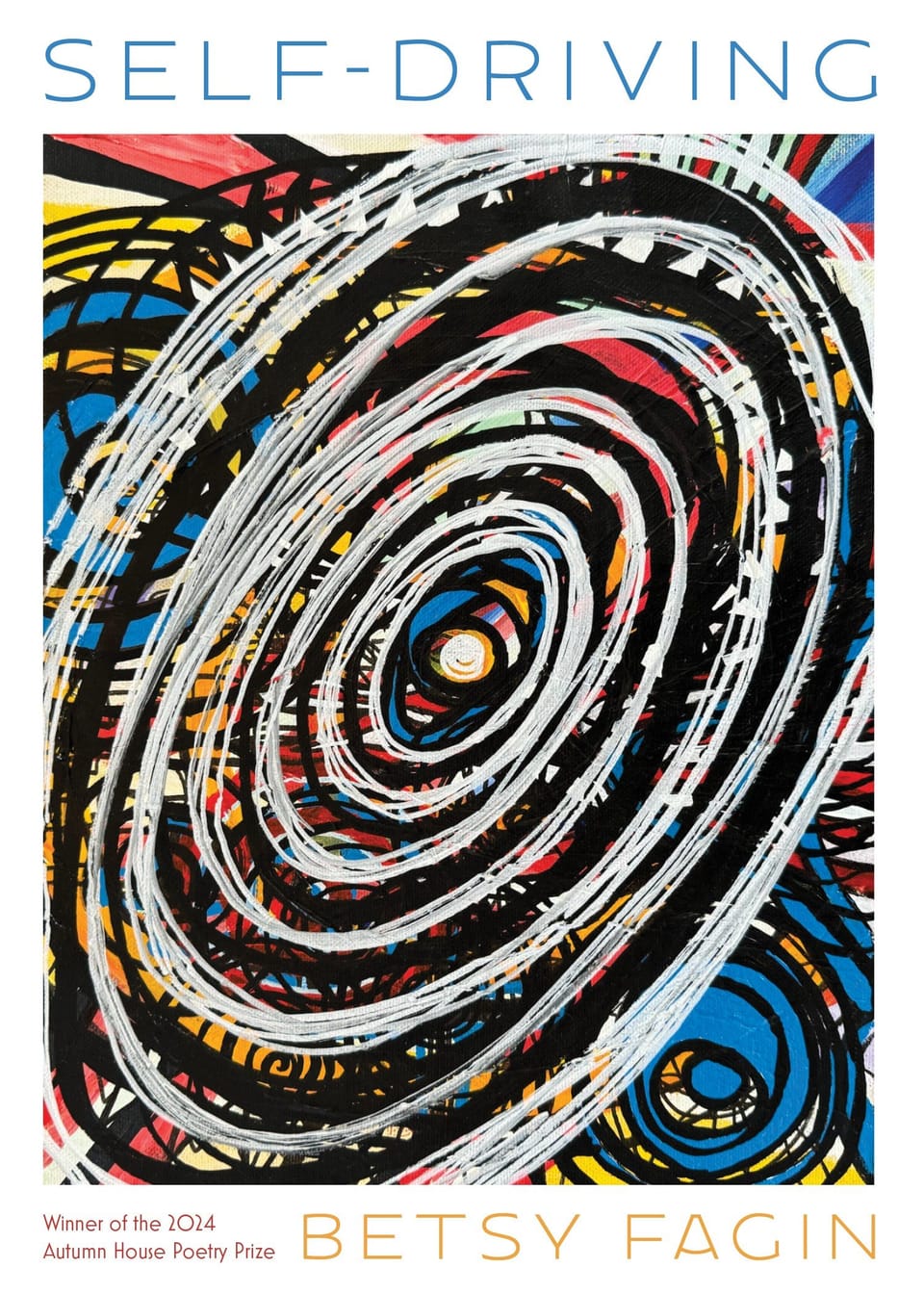 Cover image of self-driving by Betsy Fagin Winner of the 2024 Autumn House Poetry Prize